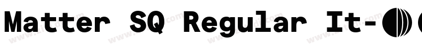 Matter SQ Regular It字体转换 Matter SQ Regular It字体转换